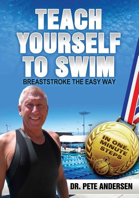 Teach Yourself To Swim Breaststroke The Easy Way: In One Minute Steps - Andersen, Pete