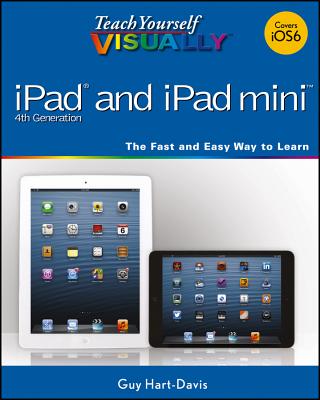 Teach Yourself Visually iPad 4th Generation and iPad Mini - Hart-Davis, Guy