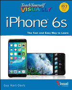 Teach Yourself Visually Iphone 6S: Covers Ios9 and All Models of Iphone 6S, 6, and   Iphone 5