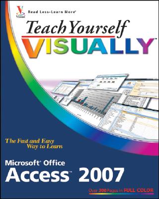 Teach Yourself Visually Microsoft Office Access 2007 - Wempen, Faithe, M.A.