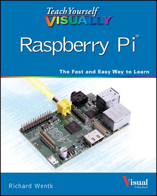 Teach Yourself Visually Raspberry Pi - Wentk, Richard