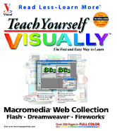 Teach Yourself Visually TM Macromedia. Web Collection: Flash TM, Dreamweaver., Fireworks.