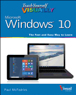 Teach Yourself Visually Windows 10: The Fast and Easy Way to Learn