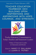 Teacher Education Yearbook XXVI Building upon Inspirations and Aspirations with Hope, Courage, and Strength: Teacher Educators' Commitment to Today's Teachers and Tomorrow's Leaders
