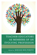 Teacher Educators as Members of an Evolving Profession - Ben-Peretz, Miriam (Editor), and Dr Kleeman, Sara, and Reichenberg, Rivka