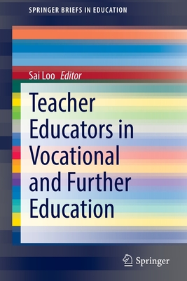 Teacher Educators in Vocational and Further Education - Loo, Sai (Editor)