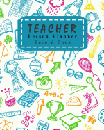 Teacher Lesson Planner Record Book: Classroom Teaching Management Notebook Page School Education Lesson Planning