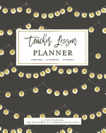 Teacher Lesson Planner, Undated 12 Months 52 Weeks for Lesson Planning, Time Management & Classroom Organization: Rustic Farmhouse Light Bulb Strands Teaching Curriculum Calendar Book