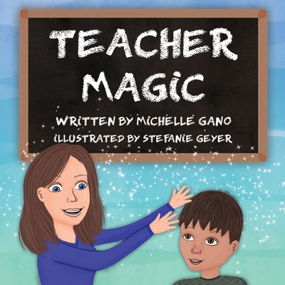 Teacher Magic - Gano, Michelle D