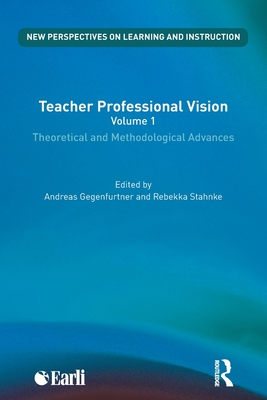 Teacher Professional Vision: Theoretical and Methodological Advances - Gegenfurtner, Andreas (Editor), and Stahnke, Rebekka (Editor)