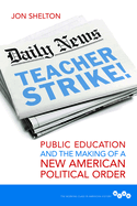 Teacher Strike!: Public Education and the Making of a New American Political Order