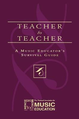 Teacher to Teacher: A Music Educator's Survival Guide - The National Association for Music Educa