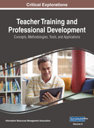 Teacher Training and Professional Development: Concepts, Methodologies, Tools, and Applications, VOL 2