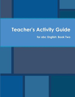 Teacher's Activity Guide for abc English: Book Two - Christenson, Jennifer