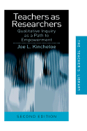 Teachers as Researchers: Qualitative Inquiry as a Path to Empowerment