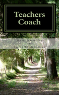 Teachers Coach: Helping Teachers Teach and Get Through the Day with Less Stress and Build Upon Existing Talents
