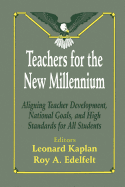 Teachers for the New Millennium: Aligning Teacher Development, National Goals, and High Standards for All Students