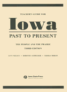 Teacher's Guide for Iowa Past to Present: The People and the Prairie - Schwieder, Dorothy, and Morain, Thomas, and Nielsen, Lynn