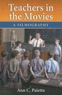 Teachers in the Movies: A Filmography of Depictions of Grade School, Preschool and Day Care Educators, 1890s to the Present