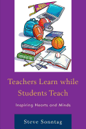 Teachers Learn While Students Teach: Inspiring Hearts and Minds