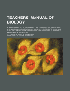 Teachers' Manual of Biology: A Handbook to Accompany the Applied Biology and the Introduction to Biology by Maurice A. Bigelow and Anna N. Bigelow;