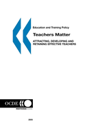 Teachers Matter: Attracting, Developing and Retaining Effective Teachers