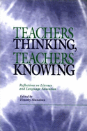 Teachers Thinking, Teachers Knowing: Reflections on Literacy and Language Education