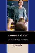 Teachers with the Magic: Great Teachers Change Students' Lives