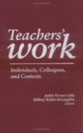 Teachers' Work: Individuals, Colleagues, and Contexts