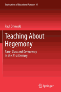 Teaching about Hegemony: Race, Class and Democracy in the 21st Century