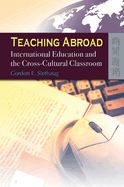 Teaching Abroad: International Education and the Cross-Cultural Classroom