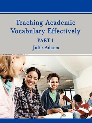 Teaching Academic Vocabulary Effectively: Part 1 - Adams, Julie, MD