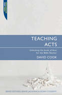 Teaching Acts: Unlocking the Book of Acts for the Bible Teacher
