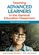 Teaching Advanced Learners in the General Education Classroom: Doing More with Less!
