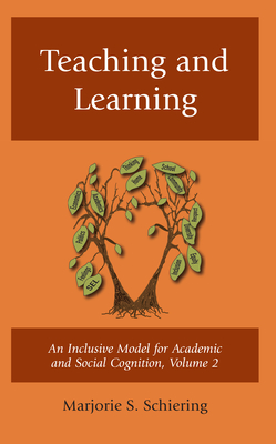 Teaching and Learning: An Inclusive Model for Academic and Social Cognition - Schiering, Marjorie S