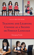 Teaching and Learning Chinese as a Second or Foreign Language: Emerging Trends