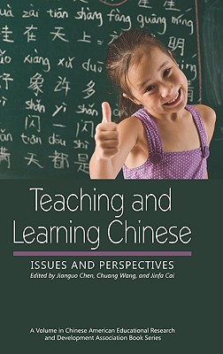 Teaching and Learning Chinese: Issues and Perspectives (Hc) - Chen, Jianguo (Editor), and Wang, Chuang (Editor), and Cai, Jinfa (Editor)