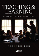 Teaching and Learning: Lessons from Psychology - Fox, Richard