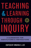 Teaching and Learning Through Inquiry: A Guidebook for Institutions and Instructors