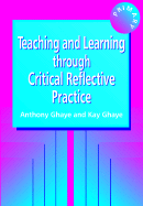 Teaching and Learning Through Reflective Practice: A Practical Guide for Positive Action