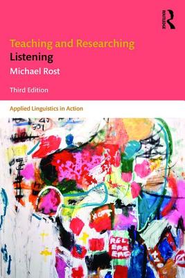 Teaching and Researching Listening: Third Edition - Rost, Michael