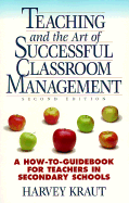 Teaching and the Art of Successful Classroom Management: A How-To-Guidebook for Teachers in Secondary Schools