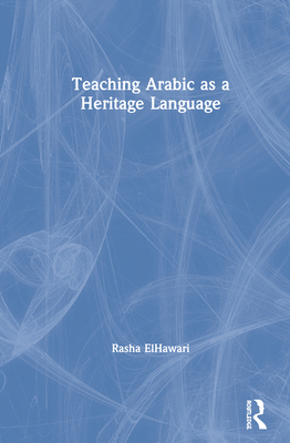 Teaching Arabic as a Heritage Language - ElHawari, Rasha
