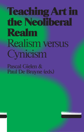 Teaching Art in the Neo Liberal Realm - Idealism Versus Cynicism