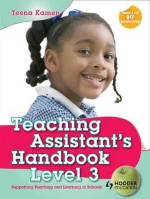 Teaching Assistant's Handbook for Level 3: Supporting Teaching and Learning in Schools - Kamen, Teena