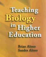 Teaching Biology in Higher Education - Alters, Sandra, and Alters, Brian