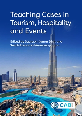 Teaching Cases in Tourism, Hospitality and Events - Dixit, Saurabh Kumar (Editor), and Piramanaygam, Senthilkumaran (Editor)