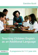 Teaching Children English as an Additional Language: A Programme for 7-12 Year Olds