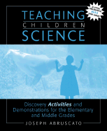 Teaching Children Science: Discovery Activities and Demonstrations for the Elementary and Middle Grades