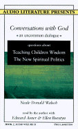 Teaching Children Wisdom; The New Spiritual Politics - Walsch, Neale Donald (Read by), and Burstyn, Ellen (Read by), and Asner, Edward (Read by)